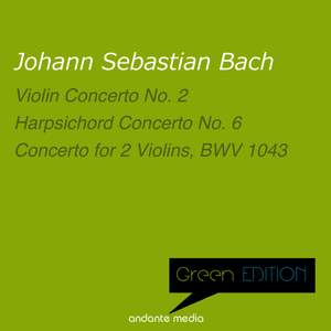 Green Edition - Bach: Violin Concerto No. 2 & Harpsichord Concerto No. 6, BWV 1057