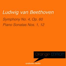 Orange Edition - Beethoven: Symphony No. 4, Op. 60 & Piano Sonatas Nos. 1 &12