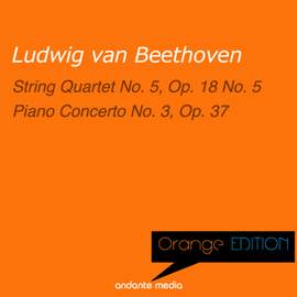 Orange Edition - Beethoven: String Quartet No. 5, Op. 18 & Piano Concerto No. 3, Op. 37