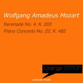 Orange Edition - Mozart: Serenade No. 4, K. 203 & Piano Concerto No. 22, K. 482