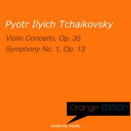 Orange Edition - Tchaikovsky: Violin Concerto, Op. 35 & Symphony No. 1, Op. 13