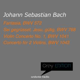 Grey Edition - Bach: Fantasia, BWV 572 & Violin Concerti