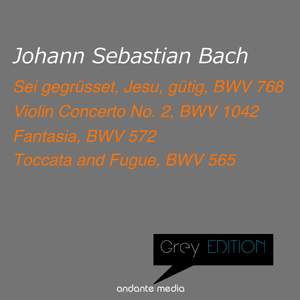 Grey Edition - Bach: Sei gegrüsset, Jesu, gütig, BWV 768 & Violin Concerto No. 2, BWV 1042