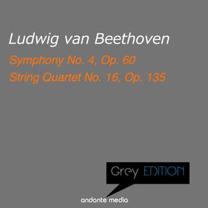 Greys Edition - Beethoven: Symphony No. 4, Op. 60 & String Quartet No. 16, Op. 135