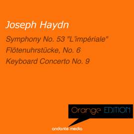 Orange Edition - Haydn: Symphony No. 53 'L'impériale' & Keyboard Concerto No. 9