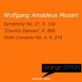 Orange Edition - Mozart: Symphony No. 21, K. 134 & Violin Concerto No. 4, K. 218
