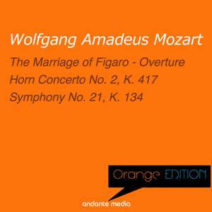 Orange Edition - Mozart: The Marriage of Figaro - Overture & Symphony No. 21, K. 134