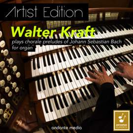 Artist Edition: Walter Kraft Plays Chorale Preludes of Johann Sebastian Bach for Organ