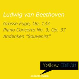Yellow Edition - Beethoven: Grosse Fuge, Op. 133 & Piano Concerto No. 3, Op. 37