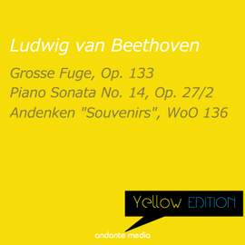 Yellow Edition - Beethoven: Grosse Fuge, Op. 133 & Piano Sonata No. 14, Op. 27 No. 2