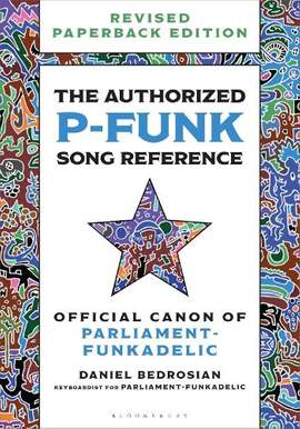 The Authorized P-Funk Song Reference: Official Canon of Parliament-Funkadelic