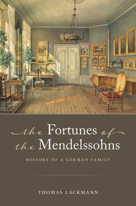 The Fortunes of the Mendelssohns: History of a German Family