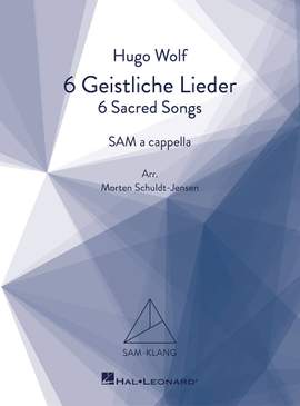 Hugo Wolf: Sech Geistliche Lieder/Six Sacred Songs