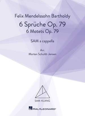 Felix Mendelssohn Bartholdy: Sechs Sprüche Op. 79/Six Motets Op. 79
