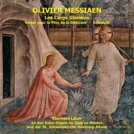 Olivier Messiaen: Les Corps Glorieux - Verset pour la fête de la Dédicace - Diptyque