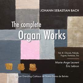 J.S. Bach: the complete organ works, Vol. 8: Chorals, Prélude, Fugues, Fantaisie, Trio.