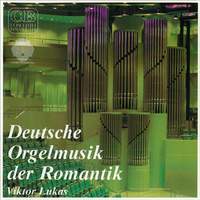 Deutsche Orgelmusik der Romantik