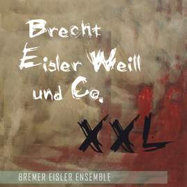 Brecht, Eisler, Weill und Co. XXL