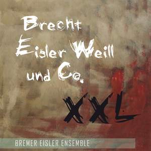 Brecht, Eisler, Weill und Co. XXL