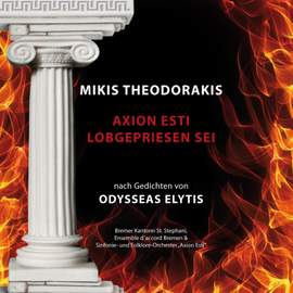 Mikis Theodorakis - Axion esti / Lobgepriesen sei - Nach Gedichten von Odysseas Elytis