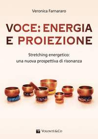Veronica Farnararo: Voce: Energia e Proiezione