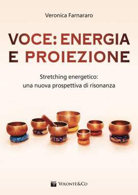 Veronica Farnararo: Voce: Energia e Proiezione