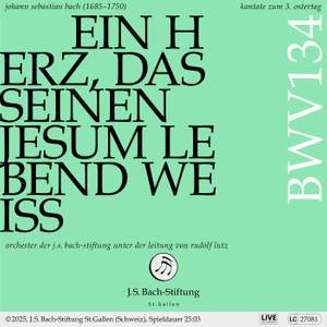 J. S. Bach: Ein Herz, das seinen Jesum lebend weiß, BWV 134