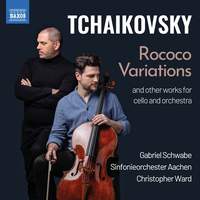 Tchaikovsky: Variations on a Rococo Theme, Op. 33, TH 57 & Works for Cello & Orchestra
