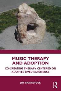 Music Therapy and Adoption: Co-creating Therapy Centered on Adoptee Lived Experience