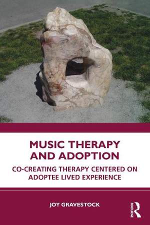 Music Therapy and Adoption: Co-creating Therapy Centered on Adoptee Lived Experience