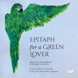 Epitaph For A Green Lover - Music From the Songbooks of Margaret of Austria