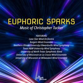 Euphoric Sparks: Music of Christopher Tucker Vol. 3