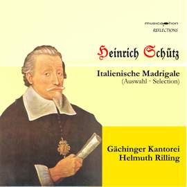 Heinrich Schütz: Italienische Madrigale (Selection)