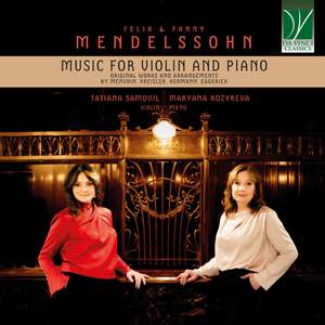 Felix & Fanny Mendelssohn: Music for Violin and Piano - Original Works and Arrangements