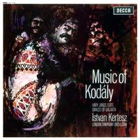 Music of Kodály: Háry János Suite; Dances Of Galánta