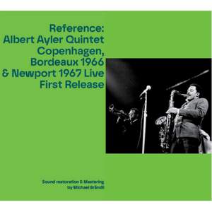 Albert Ayler Quintet Copenhagen, Bordeaux 1966 & Newport 1967 Live First Release