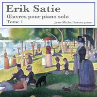 Erik Satie: Œuvres pour piano solo, Tome 1