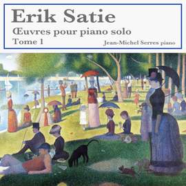 Erik Satie: Œuvres pour piano solo, Tome 1