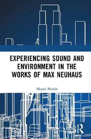 Experiencing Sound and Environment in the Works of Max Neuhaus