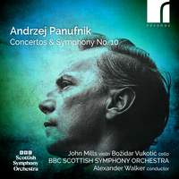 Andrzej Panufnik: Concertos & Symphony No. 10