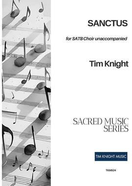 Tim Knight: Sanctus for SATB choir