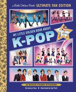 My Little Golden Book About K-pop Ultimate Fan Edition: 22 Bonus Pages! Stickers!