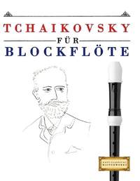 Tchaikovsky für Blockflöte: 10 Leichte Stücke für Blockflöte Anfänger Buch