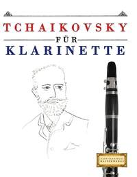 Tchaikovsky für Klarinette: 10 Leichte Stücke für Klarinette Anfänger Buch