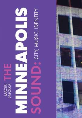 The Minneapolis Sound: The City, Music, and Identity