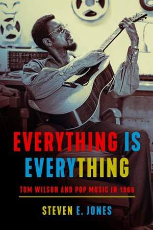 Everything Is Everything: Tom Wilson and Pop Music in 1966