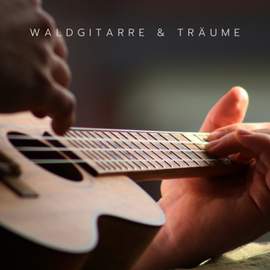 Waldgitarre & Träume