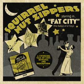 Squirrel Nut Zippers Starring In Fat City (The Ballad Of Lil' Tony)