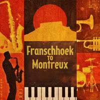 Franschhoek to Montreux