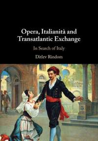 Opera, Italianità and Transatlantic Exchange: In Search of Italy
